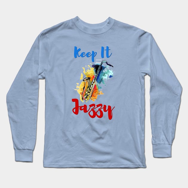 Keep it Jazzy Long Sleeve T-Shirt by ZippyTees